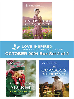 cover image of Love Inspired October 2024--Box Set 2 of 2/Uncovering Her Amish Past/Her Christmas Secret/The Cowboy's Inheritance